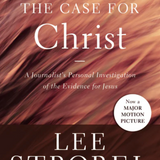 The Case for Christ: A Journalist's Personal Investigation of the Evidence for Jesus