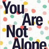 You Are Not Alone - Kid's Edition