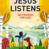 Jesus Listens: 365 Prayers For Kids