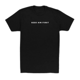 Seek HIM First T-shirt