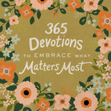 365 Devotions To Embrace What Matters Most