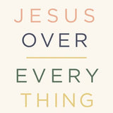 Jesus Over Everything