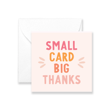 Big Thanks -  Mini Greeting Card