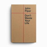 Don't Waste Your Life