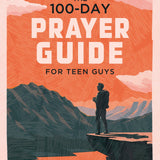 The 100-Day Prayer Guide for Teen Guys