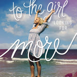 To The Girl Looking For More