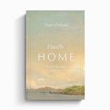 Finally Home: The Christian Hope of Heaven