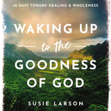 Waking Up To The Goodness Of God