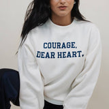 Courage Dear Heart Sweatshirt