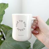 Talk to God Today Ceramic Mug