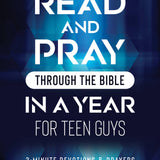 Read and Pray through the Bible in a Year for Teen Guys