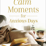 Calm Moments For Anxious Days