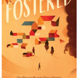 Fostered: One Woman’s Powerful Story of Finding Faith and Family through Foster Care