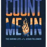 Count Me In: The Daring Life of a Jesus Follower