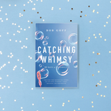 Catching Whimsy: 365 Days of Possibility