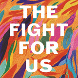 The Fight for Us: Overcome What Divides to Build a Marriage That Thrives