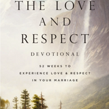 The Love and Respect Devotional: 52 Weeks to Experience Love & Respect in Your Marriage