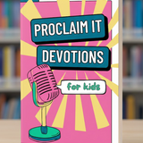 Proclaim it Devotions for kids