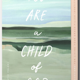 You Are a Child of God: Devotions for Living Your Grace-Filled Identity