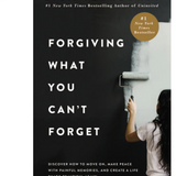Forgiving What You Can't Forget: Discover How to Move On, Make Peace with Painful Memories, and Create a Life That’s Beautiful Again