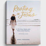 Resting in Jesus: A 30 day walk with Mary & Martha