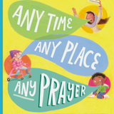 Any Time, Any Place, Any Prayer Storybook
