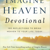 Imagine Heaven: Devotional 100 Reflections to Bring Heaven to Your Life Today