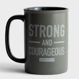 Strong & Courageous - Ceramic Mug