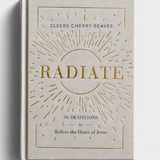 Radiate: 90 Devotions to Reflect the Heart of Jesus