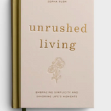 Unrushed Living: Embracing Simplicity and Savoring Life's Moments