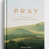 PRAY: Daily Moments to Quiet Your Mind and Center Your Soul