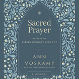 Sacred Prayer: 90 Days of Deeper Intimacy with God (A Guided Journal)