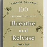 Prayers to Share: 100 Pass- Along Notes to Breathe and Release