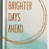 Brighter Days Ahead: 50 Devotions of Hope in the Hard