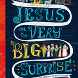 Jesus and the Very Big Surprise