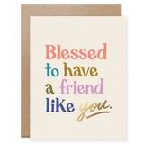 Blessed to have a friend like you card
