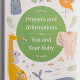 Prayers and Affirmations for You and Your Baby