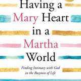 Having a Mary Heart in a Martha World - 12 week bible study