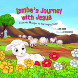 Lamba's Journey with Jesus: From Manger to the Empty Tomb