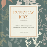 Everyday Joys: 40 Days of Reflecting on the Intersection of Ordinary and Divine
