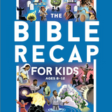 The Bible Recap for Kids: A 365-Day Guide through the Bible for Young Readers