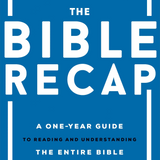 The Bible Recap: A One-Year Guide to Reading and Understanding the Entire Bible
