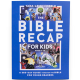 The Bible Recap for Kids: A 365-Day Guide through the Bible for Young Readers