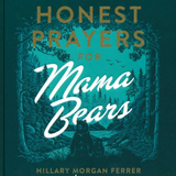 Honest Prayers for Mama Bears (Note-taking Edition)