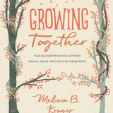 Growing Together: Taking Mentoring Beyond Small Talk and Prayer Requests