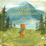 The Maker of the Mountain: A Story About What God Is Like