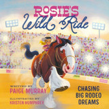 Rosie's Wild Ride: Chasing Big Rodeo Dreams