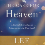 Case for Heaven: A Journalist Investigates Evidence for Life After Death