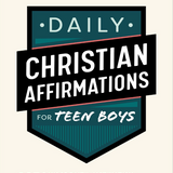 Daily Christian Affirmations for Teen Boys