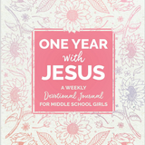 One Year with Jesus: A Weekly Devotional Journal for Middle School Girls